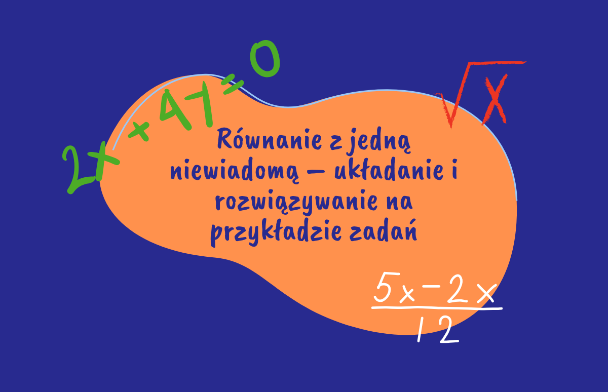 Równanie z jedną niewiadomą – układanie i rozwiązywanie zadań